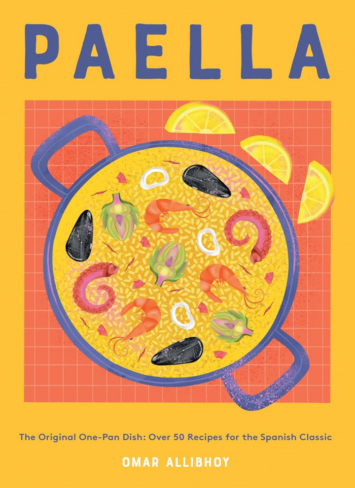 Paella: The Original One-Pan Dish: Over 50 Recipes for the Spanish Classic