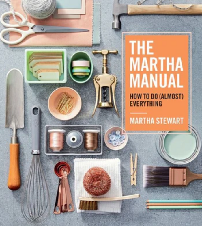 The Martha Manual: How to Do (Almost) Everything- Martha Stewart