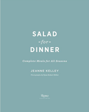 Salad for Dinner: Complete Meals for All Seasons