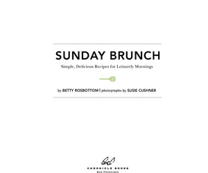Sunday Brunch: Simple, Delicious Recipes for Leisurely Mornings